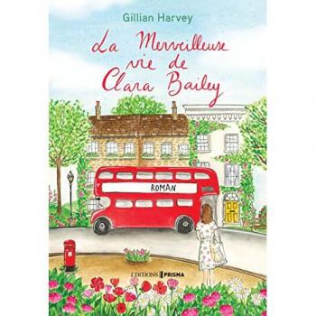 Gillian Harvey La Merveilleuse Vie De Clara Bailey