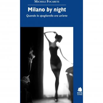 Milano by night. Quando lo spogliarello era un'arte