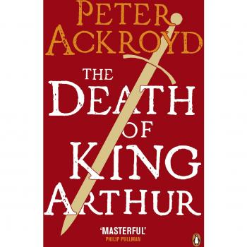 The Death of King Arthur: The Immortal Legend