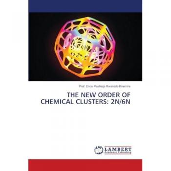 Kiremire, Enos Masheija Rwantale: THE NEW ORDER OF CHEMICAL CLUSTERS: 2N/6N