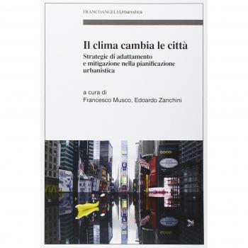 Il clima cambia le città. Strategie di adattamento e mitigazione nella pianificazione urbanistica