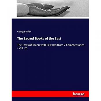 The Sacred Books of the East: The Laws of Manu with Extracts from 7 Commentaries