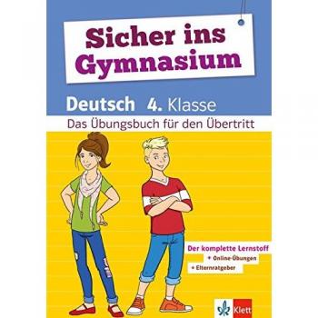 Klett Sicher ins Gymnasium Deutsch 4. Klasse. Der komplette Lernstoff: Das Übungsbuch für den Übertritt
