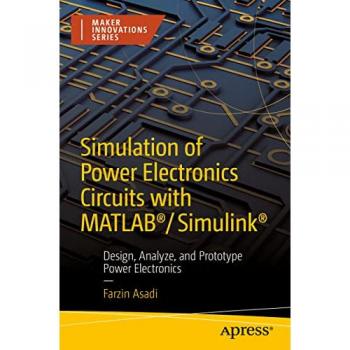 Asadi, Farzin: Simulation of Power Electronics Circuits with MATLAB®/Simulink®