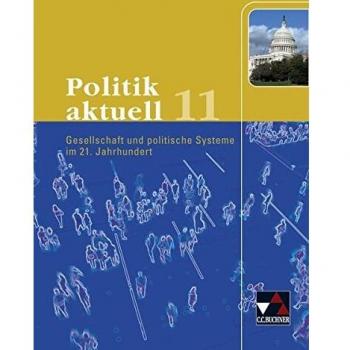Politik aktuell / Unterrichtswerk für das Gymnasium in Bayern: Politik aktuell / Politik aktuell 11: Unterrichtswerk für das Gymnasium in Bayern / ... Unterrichtswerk für das Gymnasium