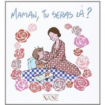 Maman, tu seras là ?