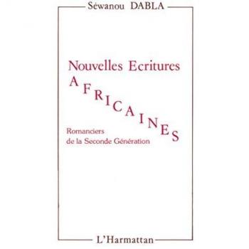 Nouvelles Écritures Africaines : Romanciers de la Seconde Génération par Séwanou Dabla