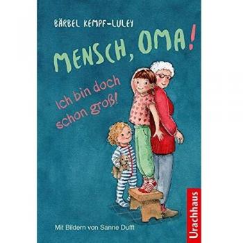 Mensch, Oma! Ich bin doch schon groÃ!