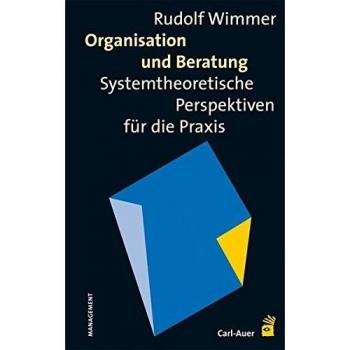 Organisation und Beratung: Systemtheoretische Perspektiven für die Praxis