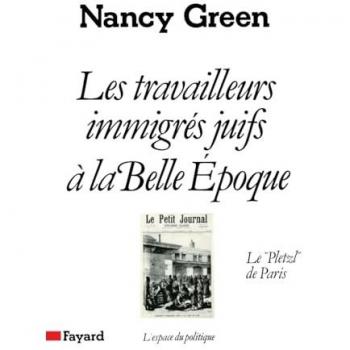 Les Travailleurs immigrés juifs à la Belle Epoque. Le