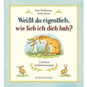 Sam McBratney Weißt Du Eigentlich, Wie Lieb Ich Dich Hab?: Jubiläumsausgabe