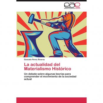 Pérez Álvarez, Gonzalo: La actualidad del Materialismo Histórico