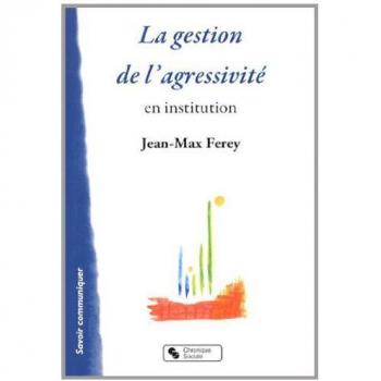Jean-Max Ferey La Gestion De L'Agressivité En Institution