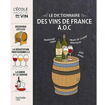 Le dictionnaire des vins de France A.O.C