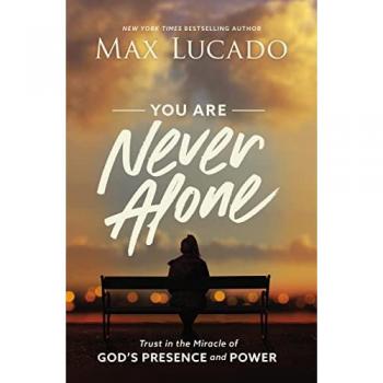You Are Never Alone : Trust in the Miracle of God's Presence and Power