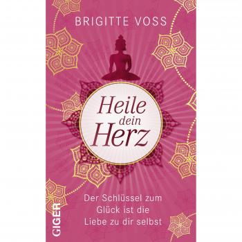 Heile dein Herz: Der Schlüssel zum Glück ist die Liebe zu dir selbst