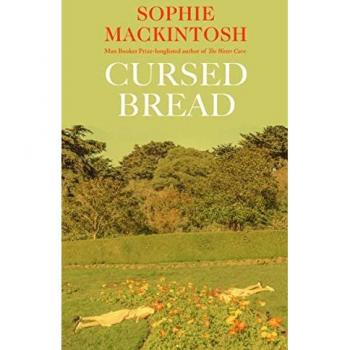 Cursed Bread: Sophie Mackintosh
