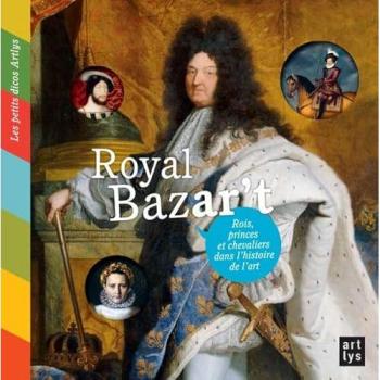 Royal Bazar't : Rois, princes et chevaliers dans l'histoire de l'art