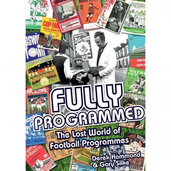 Fully Programmed : The Lost World of Football Programmes