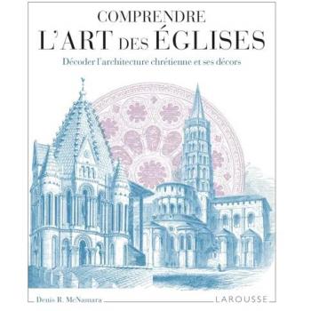Comprendre l'art des églises: Décoder l'architecture chrétienne et ses décors