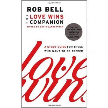 The Love Wins Companion: A Study Guide for Those Who Want to Go Deeper