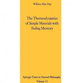 The Thermodynamics of Simple Materials with Fading Memory (Springer Tracts in Natural Philosophy, 22, Band 22)