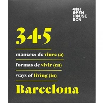 345 maneres de viure (a) Barcelona / 345 formas de vivir (en) Barcelona / 345 Ways Of Líving (in) Barcelona: 48H Open House BCN (Tapa blanda).