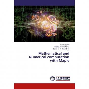 Mathematical and Numerical Computation with Maple