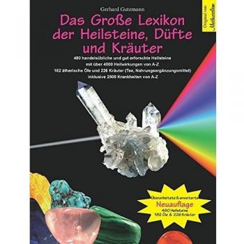 Das Große Lexikon der Heilsteine, Düfte und Kräuter: Überarbeitete & erweiterte Neuauflage