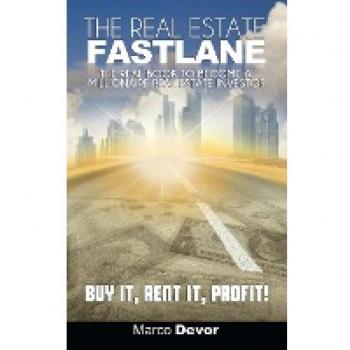 The Real Estate Fastlane: The Real Book to Become a Millionaire Real Estate Investor. Buy It, Rent It, Profit!