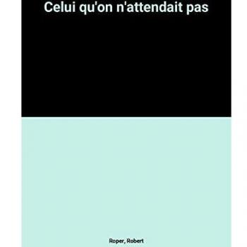 Celui qu'on n'attendait pas