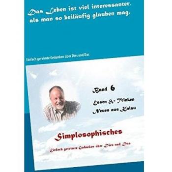 Simplosophisches 6: Einfach gereimte Gedanken über Dies und Das