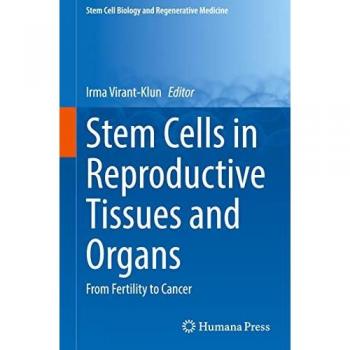 Stem Cells in Reproductive Tissues and Organs: From Fertility to Cancer (Stem Cell Biology and Regenerative Medicine, 70, Band 70)