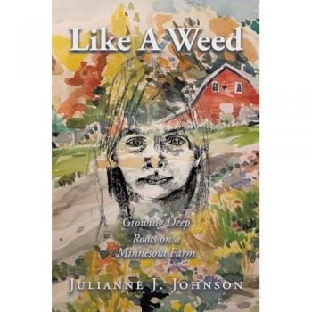 Like A Weed: Growing Deep Roots on a Minnesota Farm