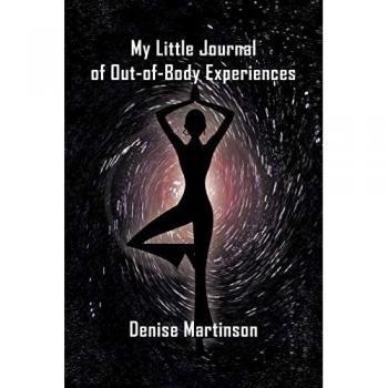Denise Martinson: My Little Journal of Out-of-Body Experiences