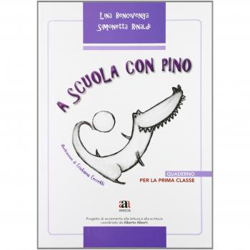 A scuola con Pino. Per la 1ª classe elementare
