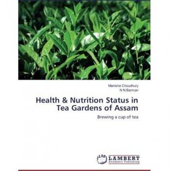 Health & Nutrition Status in Tea Gardens of Assam: Brewing a cup of tea