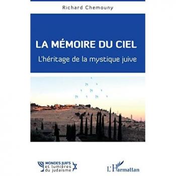 La mémoire du ciel : l'héritage de la mystique juive, Richard Chemouny, L'Harmattan