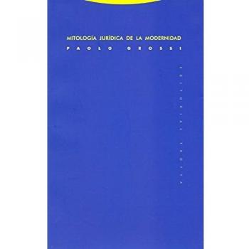 Mitologia juridica de la modernidad/ Mythology of Modern Law