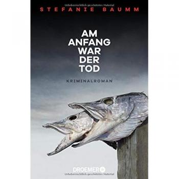 Stefanie Baumm Am Anfang War Der Tod: Kriminalroman