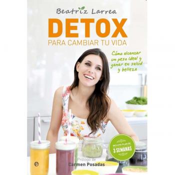 Detox para cambiar tu vida: Cómo alcanzar un peso ideal y ganar en salud y belleza (Tapa blanda).