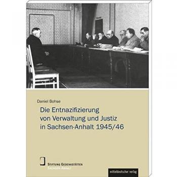 Die Entnazifizierung von Verwaltung und Justiz in Sachsen-Anhalt 1945/46