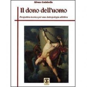 Il dono dell'uomo. Prospettiva teorica per una antropologia affettiva