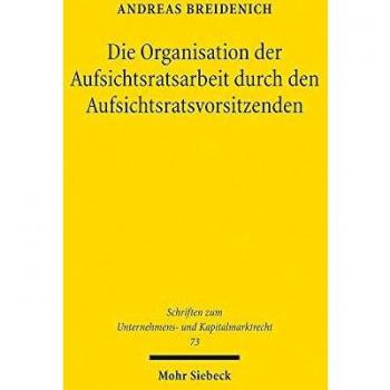 Die Organisation der Aufsichtsratsarbeit durch den Aufsichtsratsvorsitzenden