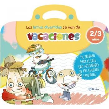 Las letras divertidas se van de vacaciones. 2-3 años: Me preparo para el cole con actividades de mis cuentos favoritos.