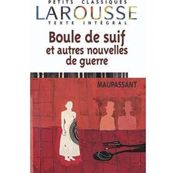 Boule de Suif Et Autres Nouvelles de Guerre (Petits Classiques Larousse Texte Integral)
