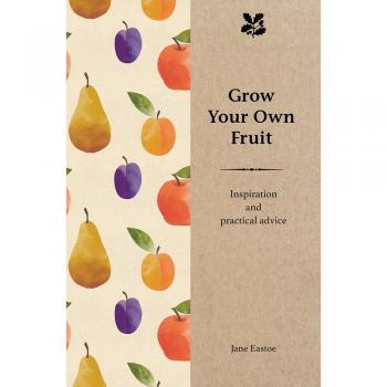 Grow Your Own Fruit: Inspiration and Practical Advice for Beginners (Inspiration