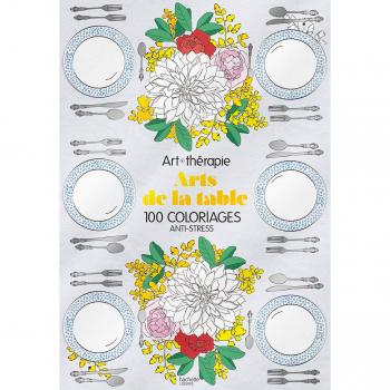 Arts de la table: 100 coloriages anti-stress