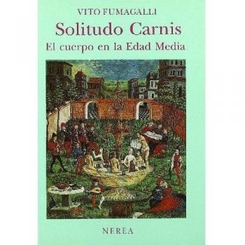 Solitudo Carnis. El cuerpo en la Edad Media