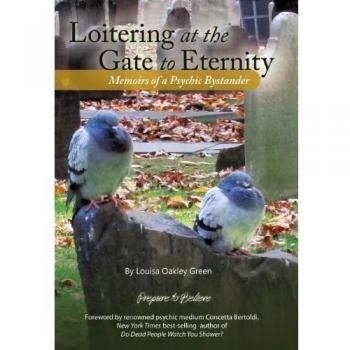 Loitering at the Gate to Eternity: Memoirs of a Psychic Bystander